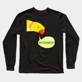 WATCHADOIN? - yellow indian ringneck Long Sleeve T-Shirt